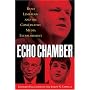 Echo Chamber: Rush Limbaugh and the Conservative Media Establishment