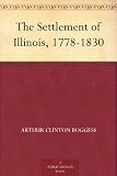 The Settlement of Illinois, 1778-1830