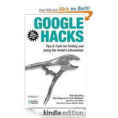 Google Hacks: Tips & Tools for Finding and Using the World's Information