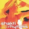 Shakti Rhythms: Flow With The Pulse Of Life