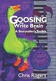 Goosing the Write Brain: A Storyteller's Toolkit