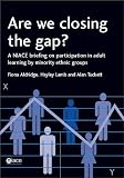 Are we closing the gap? : a NIACE briefing on participation in adult learning by minority ethnic groups