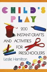 Child's Play (6-12): 160 Instant Activities, Crafts, and Science Projects for Grade Schoolers