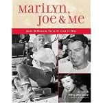 Marilyn, Joe & Me: June DiMaggio Tells It Like It Was book cover