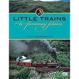 little trains to faraway places railroads past and present