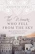 The Woman Who Fell from the Sky: My Year of Making News in Yemen, in the Oldest City on Earth