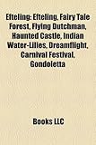 Efteling: Efteling, Fairy Tale Forest, Flying Dutchman, Haunted Castle, Indian Water-Lilies, Dreamflight, Carnival Festival, Gon-