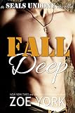 Fall Deep: Navy SEAL military romance (SEALs Undone series Book 4)