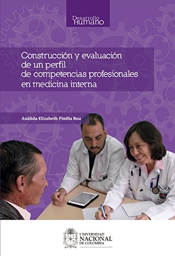 Construcción y evaluación de un perfil de competencias profesionales en medicina interna (Spanish Edition)