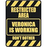  RESTRICTED AREA VERONICA IS WORKING  PARKING SIGN