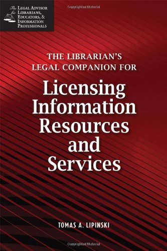 The Librarian's Legal Companion for Licensing Information Resources and Services (Legal Advisor for Librarians, Educators, and Information Pro)