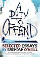 A Duty to Offend: Selected Essays by Brendan O'Neill