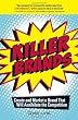 Killer Brands: Create and Market a Brand That Will Annihilate the Competition