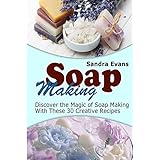 soap making discover the magic of soap making with these 30 creative recipes soap making soap making books