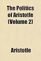 The Politics of Aristotle (Volume 2)