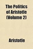 The Politics of Aristotle (Volume 2)