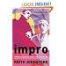 Impro (Performance Books): Improvisation and the Theatre