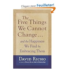 The Five Things We Cannot Change: And The Happiness We Find By Embracing Them