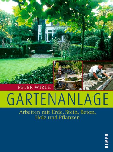 Buch - Cover Gartenanlage: Arbeiten mit Erde, Stein, Beton, Holz und Pflanzen - Peter Wirth - Ulmer (Eugen)