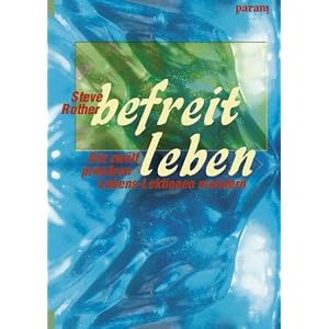 Steve Rother: befreit leben: Die zwölf primären Lebens-Lektionen meistern