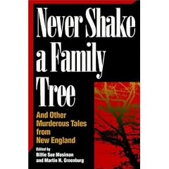 Never Shake a Family Tree: And Other Heart-Stopping Tales of Murder in New England