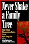 Never Shake a Family Tree: And Other Heart-Stopping Tales of Murder in New England