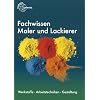 Fachwissen Maler und Lackierer: Werkstoffe - Arbeitstechniken - Gestaltung