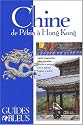 Guide Bleu : Chine, de Pékin à Hong Kong