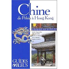 Guide Bleu : Chine, de P�kin � Hong Kong