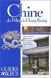 Guide Bleu : Chine, de P�kin � Hong Kong