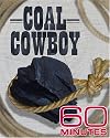 60 Minutes - Coal Cowboy (February 26, 2006)