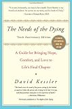 The Needs of the Dying: A Guide for Bringing Hope, Comfort, and Love to Life's Final Chapter
