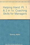 The helping hand : coaching skills for managers parts 1 and 2