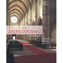 Die Zisterzienser in Europa. Reise zu den sch�nsten St�tten mittelalterlicher Klosterkultur