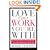 Love the Work You're With: Find the Job You Always Wanted Without Leaving the One You Have