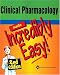 Clinical Pharmacology Made Incredibly Easy (Incredibly Easy!) (Incredibly Easy! Series)