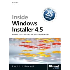 Inside Windows Installer 4.5: Erstellen und Verwalten von Installationspaketen