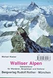 Walliser Alpen: Gebietsf�hrer f�r Wanderer, Bergsteiger, Skitourengeher, Kletterer. Die beliebtesten Anstiege auf alle wichtigen Gipfel mit Beschreibung aller empfehlenswerten Skitouren