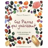 Ces pierres qui gu�rissent... : Guide pratique de Lithoth�rapiepar Philip Permutt