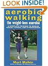 Aerobic Walking The Weight-Loss Exercise: A Complete Program to Reduce Weight, Stress, and Hypertension