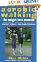 Aerobic Walking The Weight-Loss Exercise: A Complete Program to Reduce Weight, Stress, and Hypertension