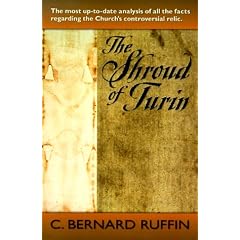 The Shroud of Turin: The Most Up-To-Date Analysis of All the Facts Regarding the Church's Controversial Relic