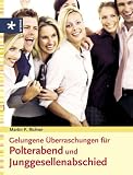 Gelungene �berraschungen f�r Polterabend und Junggesellenabschied - Martin P. Richter