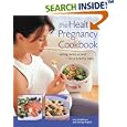The Healthy Pregnancy Cookbook: Eating Twice as Well for a Healthy Baby