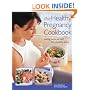 The Healthy Pregnancy Cookbook: Eating Twice as Well for a Healthy Baby