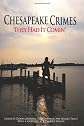 Chesapeake Crimes: They Had It Comin'