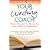Your Writing Coach: From Concept to Character, from Pitch to Publication - Everything You Need to Know About Writing Novels, Non-fiction, New Media, Scripts and Short Stories