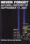 Never Forget: An Oral History of September 11, 2001 Never Forget: An Oral History of September 11, 2001
