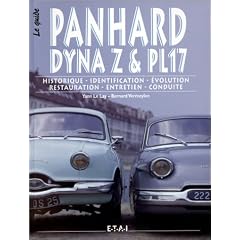 Le guide Panhard Dyna Z & PL17: Historique, identification, �volution, restauration, entretien, conduite