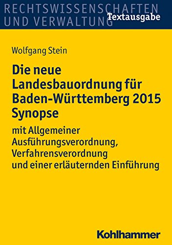 Die neue Landesbauordnung für Baden-Württemberg 2015 Synopse: mit Allgemeiner Ausführungsverordnung, Verfahrensverordnung und einer erläuternden Einführung (German Edition)